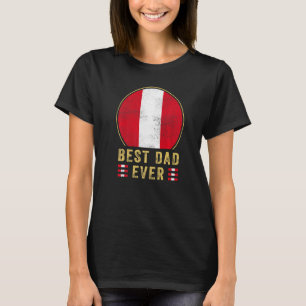Mens Best Dad Ever Peruvian Father Country Peru Fl T-Shirt
