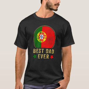 Mens Best Dad Ever Portuguese Father Country Portu T-Shirt