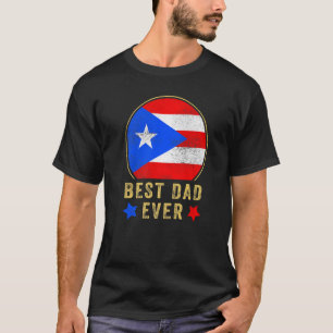 Mens Best Dad Ever Puerto Rican Father Country Pue T-Shirt