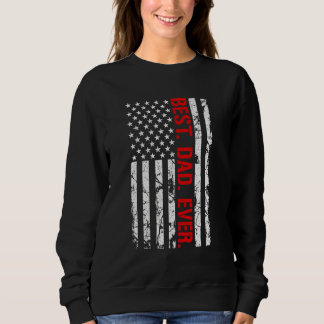Mens Best Dad Ever USA American Flag Father's Day Sweatshirt