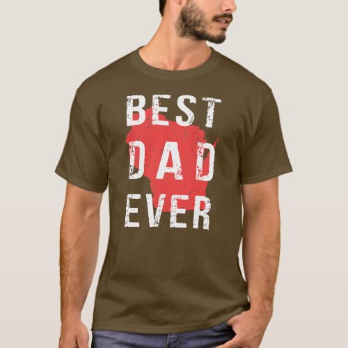 Mens Best Dad Ever Wisconsin Dad Gift For T_Shirt