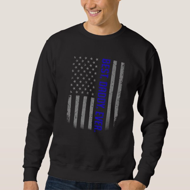 Mens Best Daddy Ever Us American Flag   For Father Sweatshirt (Front)