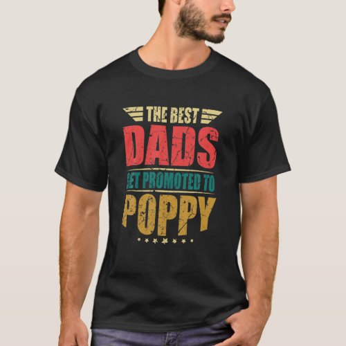 Mens Best Dads Get Promoted To Poppy New Dad T_Shirt