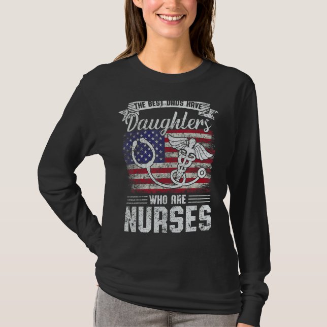 Mens Best Dads Have Daughters Who Are Nurses Fathe T-Shirt (Front)