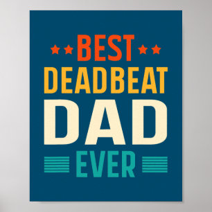 Mens Best deadbeat Dad Ever Funny Fathers day Poster