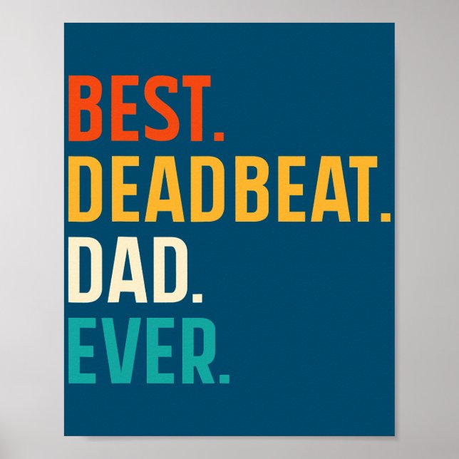Mens Best deadbeat Dad Ever Funny Fathers day Poster (Front)