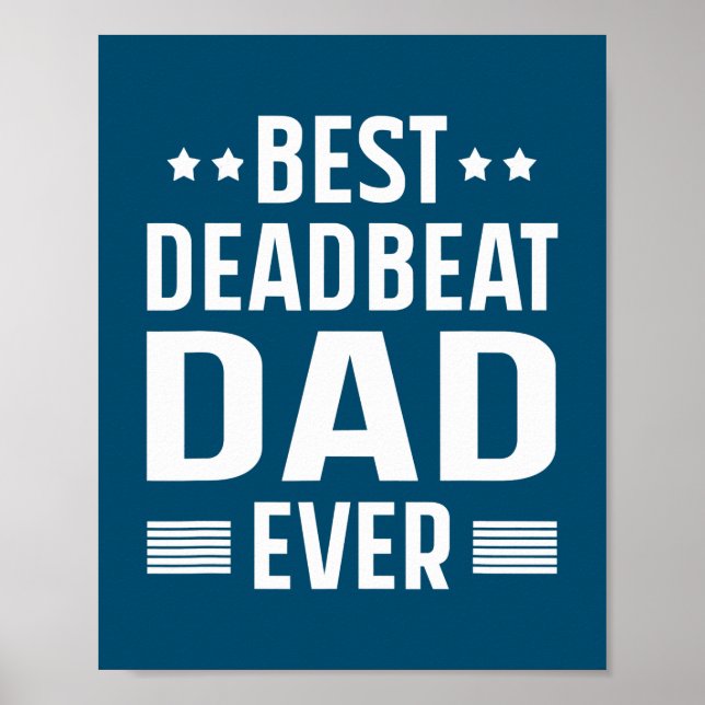 Mens Best deadbeat Dad Ever Funny Fathers day  Poster (Front)