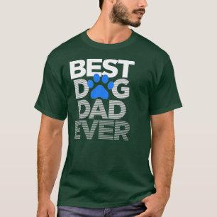 Mens Best Dog Dad Ever Husband Fathers Day Gifts T-Shirt