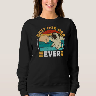 Mens Best Dog Dad Ever Pug Vintage Retro Best Dog Sweatshirt