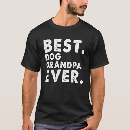 Mens Best Dog Grandpa Ever   Dog Grandpa T_Shirt