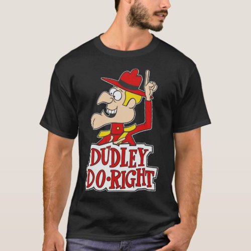 Mens Best Dudley Do Right Gifts For Movie Fans T_Shirt