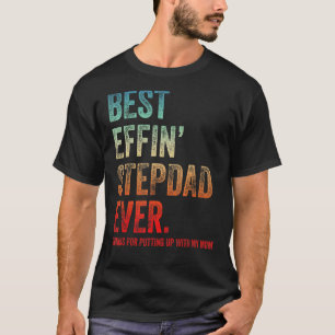 Mens Best Effin' Bonus Dad Ever Thanks For Putting T-Shirt