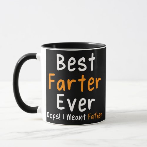 Mens Best Farter Ever Oops I Meant Father Funny Mug