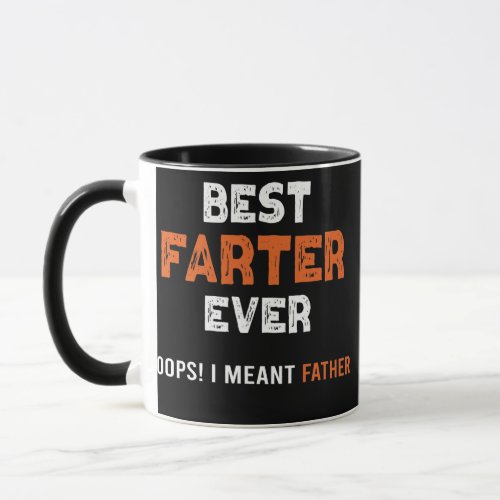 Mens Best Farter Ever Oops I Meant Father  Mug