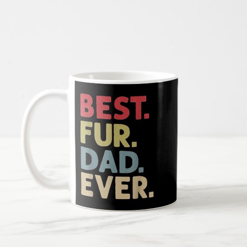 Mens Best Fur Dad Ever Design for Men Cat Daddy Coffee Mug