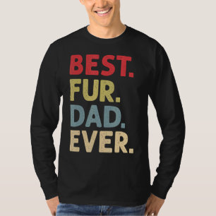 Mens Best Fur Dad Ever For Men Cat Daddy Or Dog Fa T-Shirt
