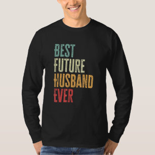 Mens Best Future Husband Ever   Future Husband Say T-Shirt