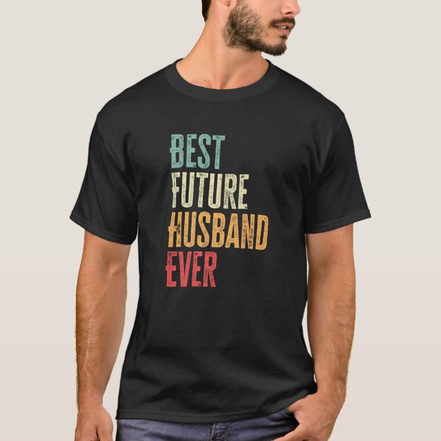 Mens Best Future Husband Ever  Future Husband Sayi T-Shirt (Front)