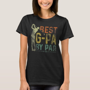 Mens Best G Pa By Par Golf Grandpa Golfer Father T-Shirt