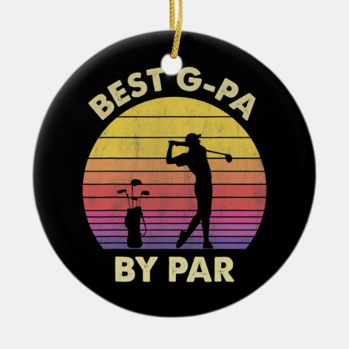Mens Best G pa By Par Golf Lover Gifts Fathers Ceramic Ornament