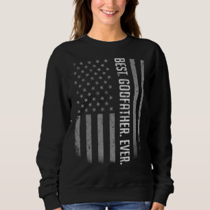 Mens Best Godfather Ever American Flag   For Fathe Sweatshirt