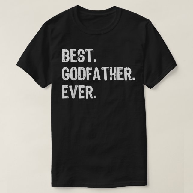Mens Best Godfather Ever Funny Cool Gift GodFather T-Shirt (Design Front)