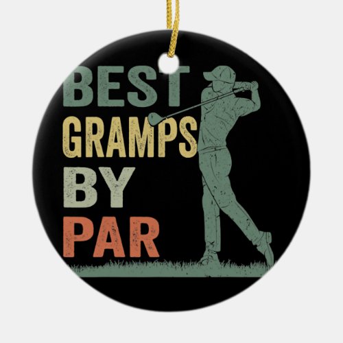 Mens Best Gramps By Par Golf Lover Gramps Ceramic Ornament