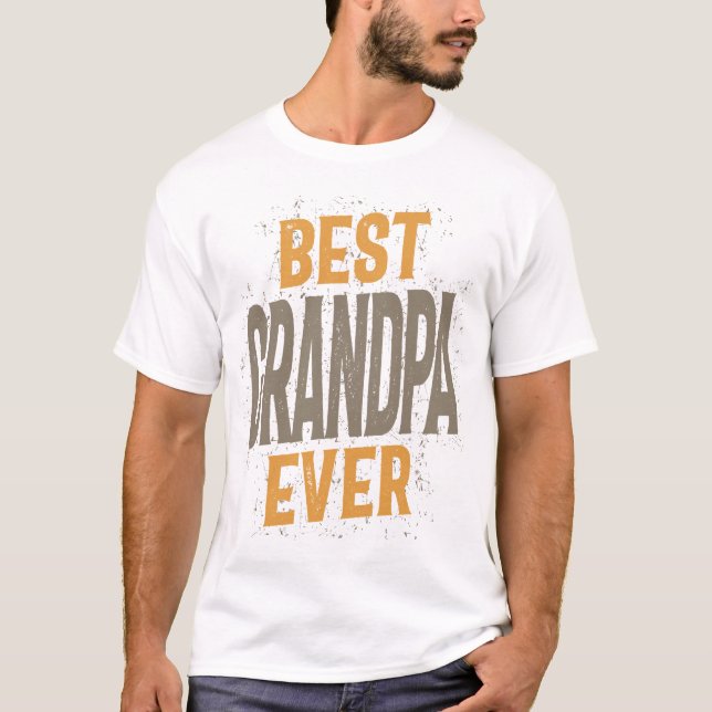 Mens Best Grandpa Ever | Dad and Grandpa T-Shirt (Front)