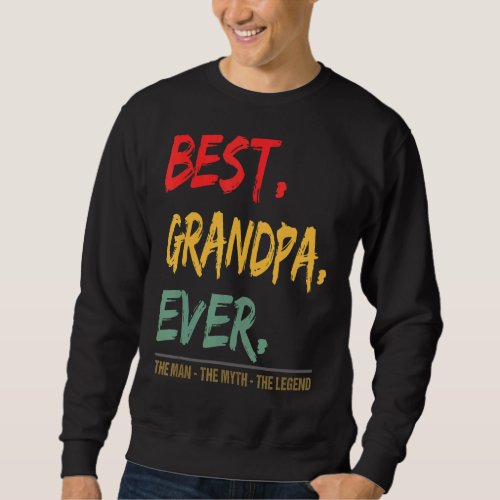 Mens Best Grandpa Ever The Man The Myth The Legend Sweatshirt