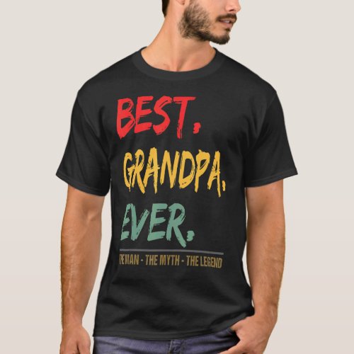 Mens Best Grandpa Ever The Man The Myth The Legend T_Shirt