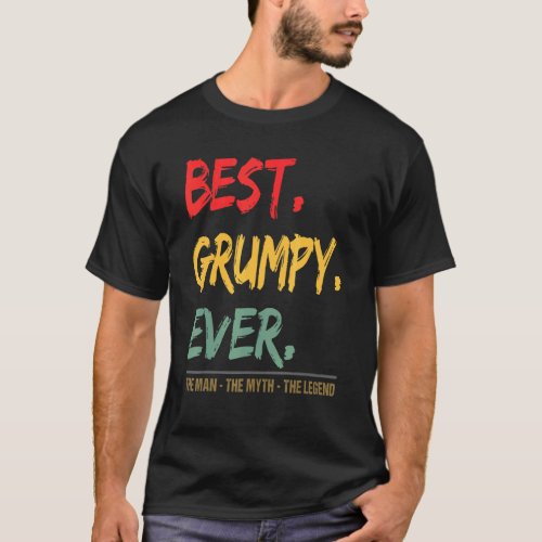 Mens Best Grumpy Ever The Man The Myth The Legend  T_Shirt