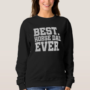 Mens Best Horse Dad Ever Horse Equestrian Farmer H Sweatshirt