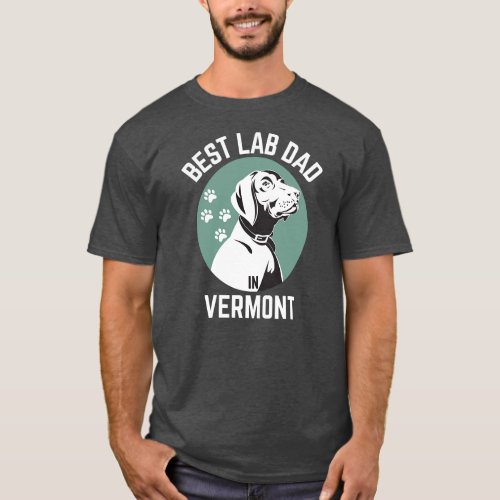 Mens Best Lab Dad In Vermont Dog Dad  T_Shirt