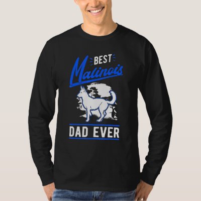 Mens Best Malinois Dad Ever Belgian Malinois Dad T-Shirt