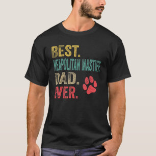 Mens Best Neapolitan Mastiff Dad ever Vintage Fath T-Shirt
