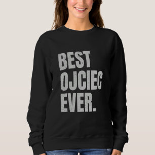 Mens Best Ojciec Ever Best Dad Ever Polish Dad Pol Sweatshirt
