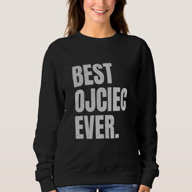 Mens Best Ojciec Ever Best Dad Ever Polish Dad Pol Sweatshirt (Front)