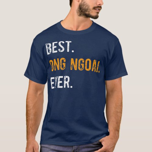 Mens Best Ong Ngoai Ever Vietnamese Grandpa Gift T_Shirt