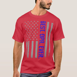 Mens Best Opa Ever American Dad Flag  Gifts For Fa T-Shirt
