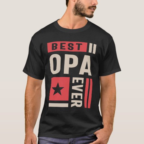 Mens Best Opa Ever Dad and Grandpa Gift T_Shirt