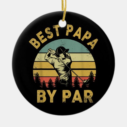 Mens Best Papa By Par Grandpa Fathers Day Golf Ceramic Ornament