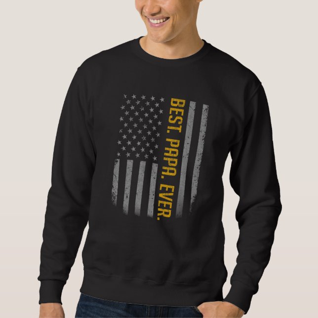 Mens Best Papa Ever Us American Flag   For Father' Sweatshirt (Front)