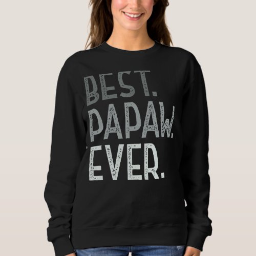 Mens Best Papaw Ever For Grandpa Men Funny Father  Sweatshirt