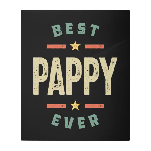 Mens Best Pappy Ever Father Grandpa Gift Metal Print