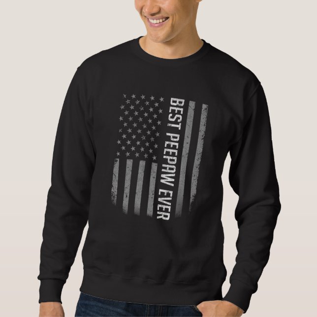 Mens Best Peepaw Ever American Flag   For Father's Sweatshirt (Front)