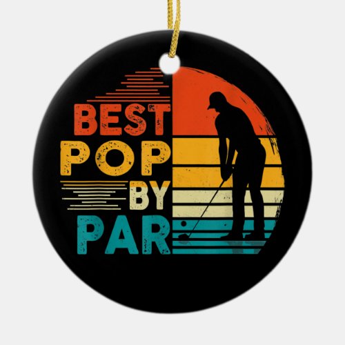 Mens Best Pop By Par Family Golfing Golf lover  Ceramic Ornament