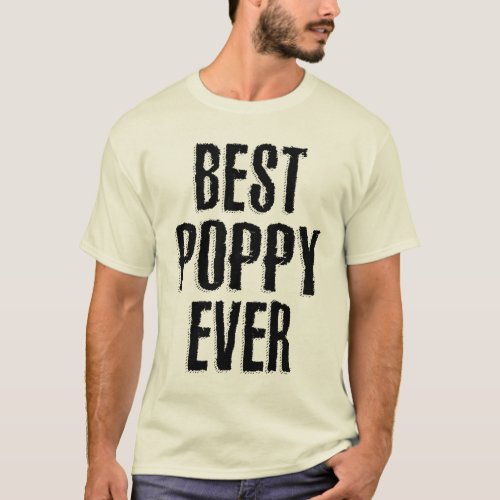Mens Best Poppy Ever  Dad and Grandpa T_Shirt