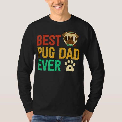 Mens Best Pug Dad Ever Fathers Day Pug Dad T_Shirt