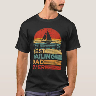 Mens Best Sailing Dad Ever Funny Vintage Sailing F T-Shirt