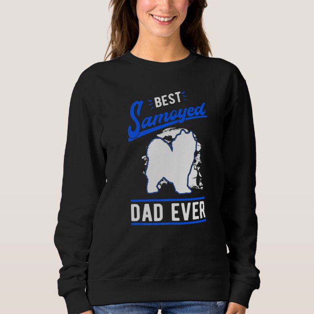 Mens Best Samoyed Dad Ever Samoyed Dad   Sweatshirt (Front)